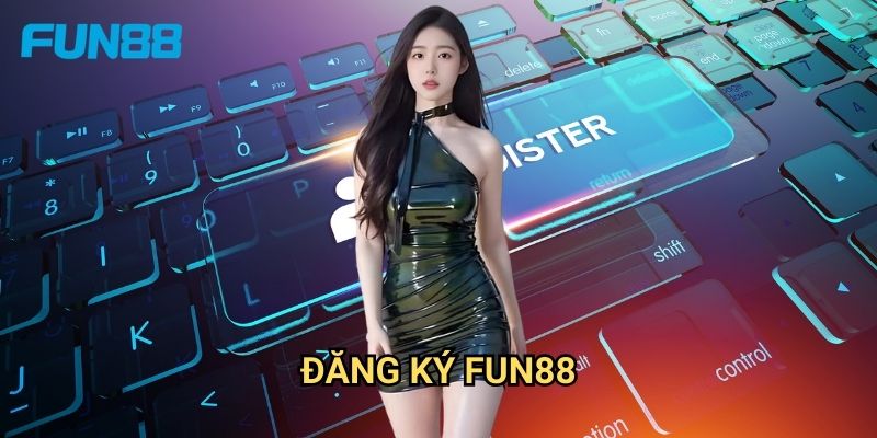 Đăng ký Fun88 - Hướng dẫn tạo tài khoản nhanh chóng 1 Đăng ký Fun88 - Hướng dẫn tạo tài khoản nhanh chóng