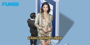 Đăng nhập Fun88 an toàn - Truy cập nhanh mọi lúc mọi nơi
