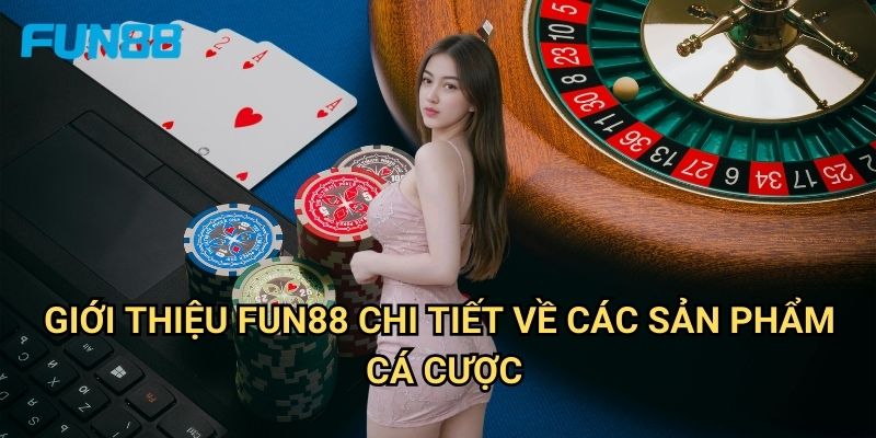 Giới thiệu Fun88 - Khám phá nhà cái uy tín hàng đầu châu Á 2 Giới thiệu Fun88 chi tiết về các sản phẩm cá cược