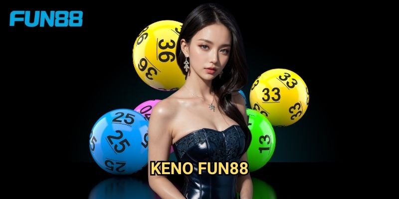 Keno Fun88 đơn giản - Chọn số trúng thưởng liền tay 1 Keno Fun88 đơn giản - Chọn số trúng thưởng liền tay