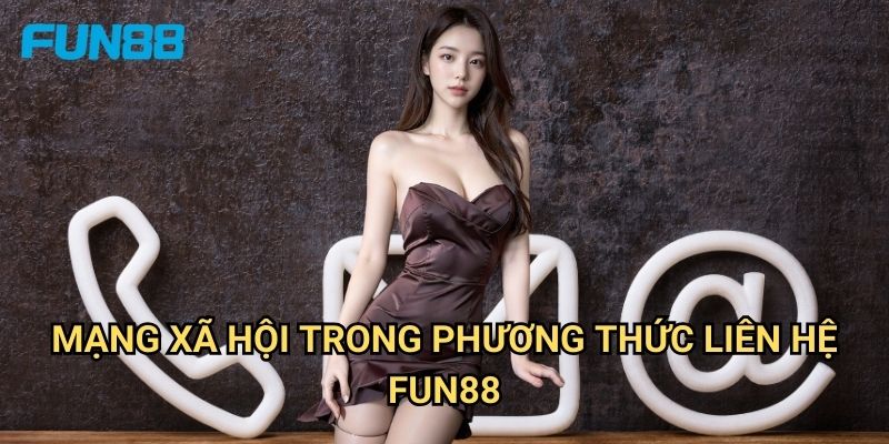Phương thức liên hệ Fun88 nhanh chóng - Hỗ trợ 24/7 2 Mạng xã hội trong Phương thức liên hệ Fun88