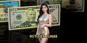 Rút tiền Fun88 siêu tốc - Nhận tiền về tài khoản trong 5 phút