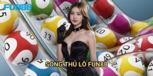 Song thủ lô Fun88 tỷ lệ cao - Đánh 2 con tăng cơ hội 7 Song thủ lô Fun88 tỷ lệ cao - Đánh 2 con tăng cơ hội