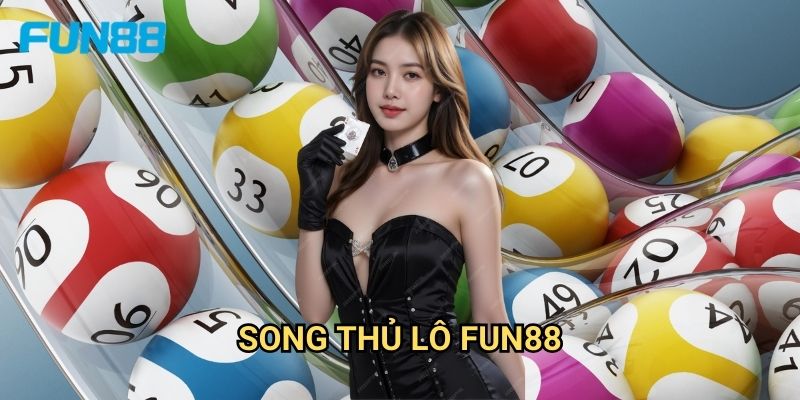 Song thủ lô Fun88 tỷ lệ cao - Đánh 2 con tăng cơ hội 1 Song thủ lô Fun88 tỷ lệ cao - Đánh 2 con tăng cơ hội
